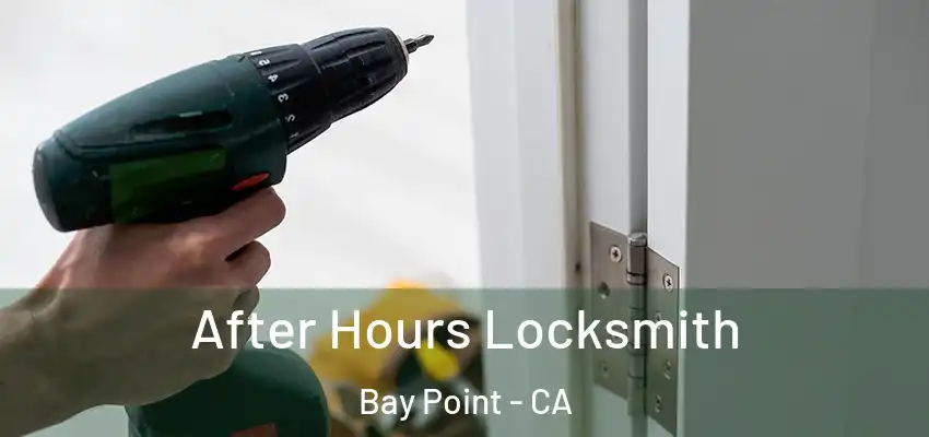  After Hours Locksmith Bay Point - CA