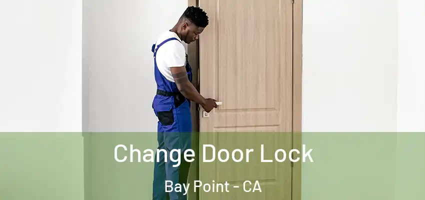  Change Door Lock Bay Point - CA