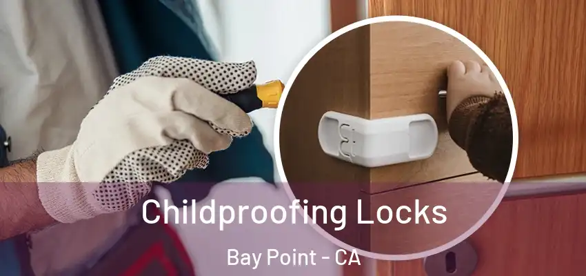  Childproofing Locks Bay Point - CA