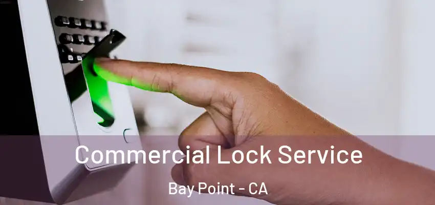  Commercial Lock Service Bay Point - CA