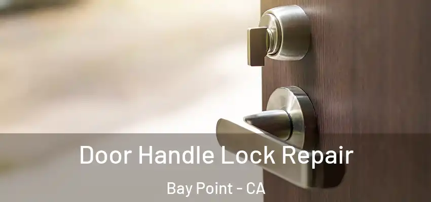  Door Handle Lock Repair Bay Point - CA