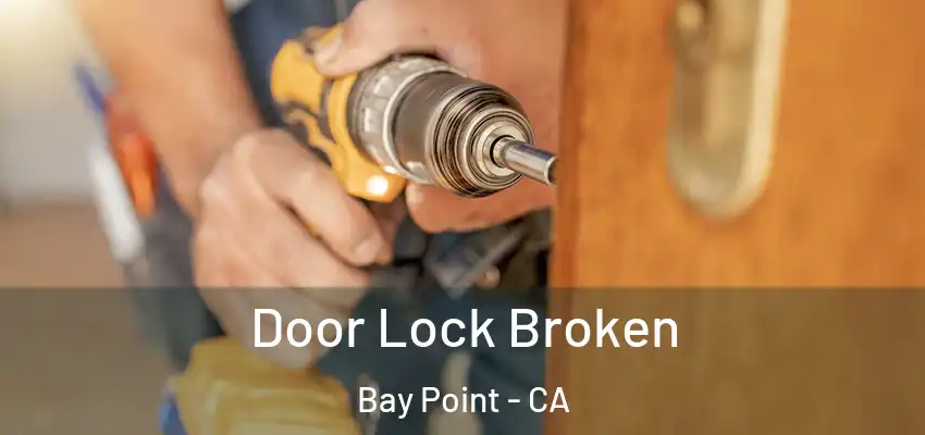  Door Lock Broken Bay Point - CA
