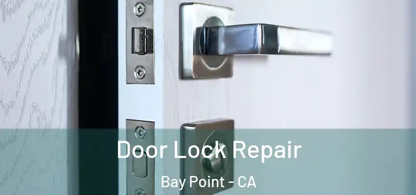  Door Lock Repair Bay Point - CA