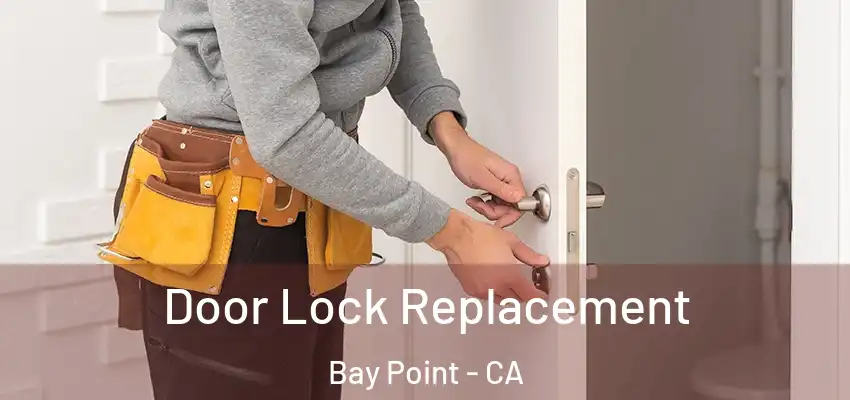  Door Lock Replacement Bay Point - CA
