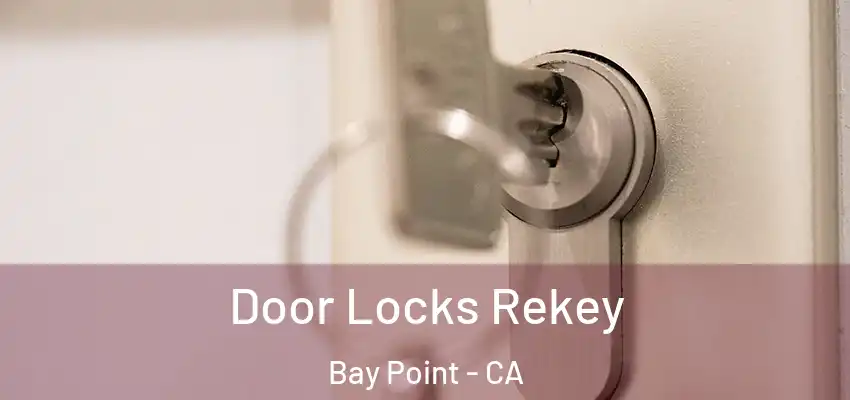  Door Locks Rekey Bay Point - CA