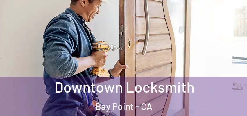  Downtown Locksmith Bay Point - CA
