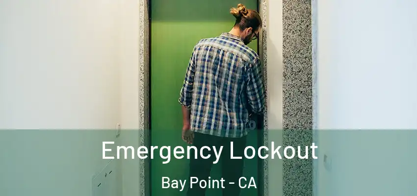  Emergency Lockout Bay Point - CA