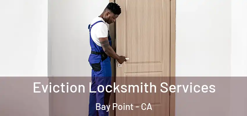  Eviction Locksmith Services Bay Point - CA