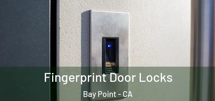 Fingerprint Door Locks Bay Point - CA