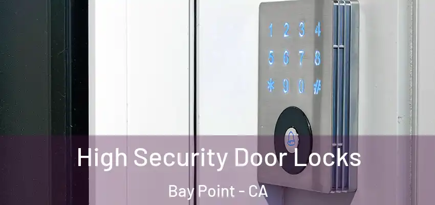  High Security Door Locks Bay Point - CA