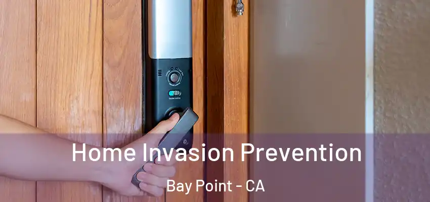  Home Invasion Prevention Bay Point - CA