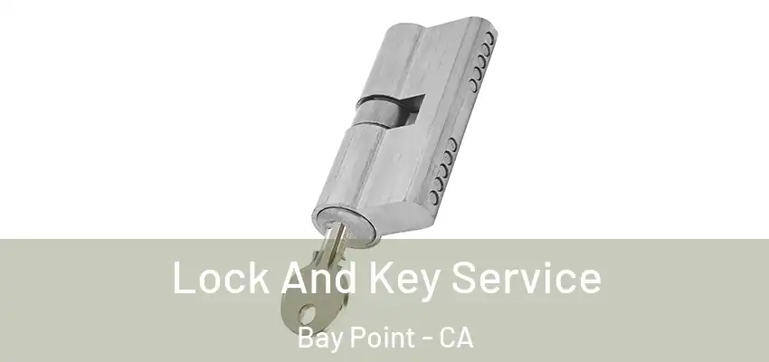  Lock And Key Service Bay Point - CA