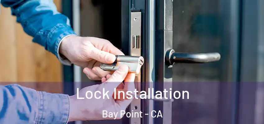  Lock Installation Bay Point - CA