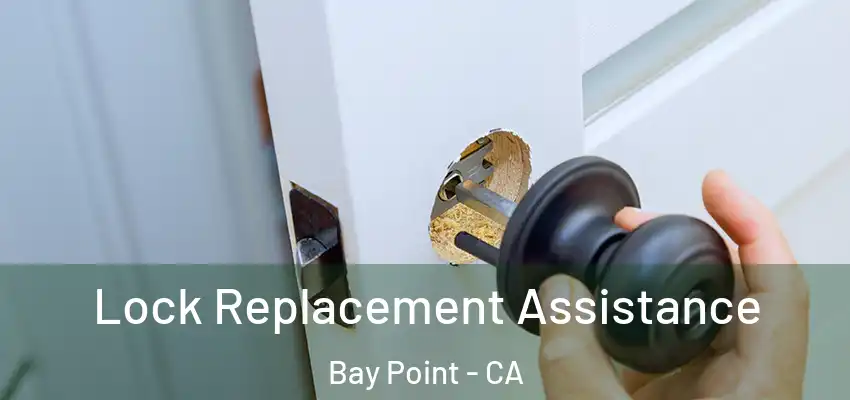  Lock Replacement Assistance Bay Point - CA