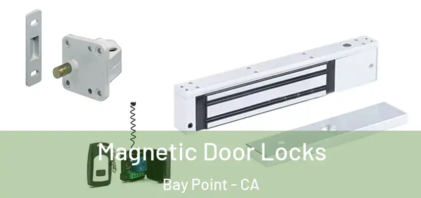 Magnetic Door Locks Bay Point - CA