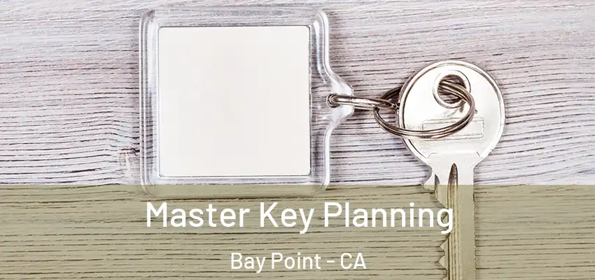  Master Key Planning Bay Point - CA