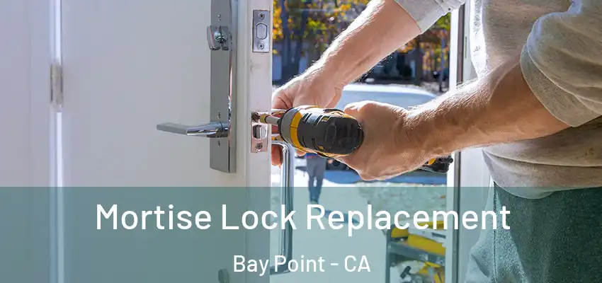  Mortise Lock Replacement Bay Point - CA