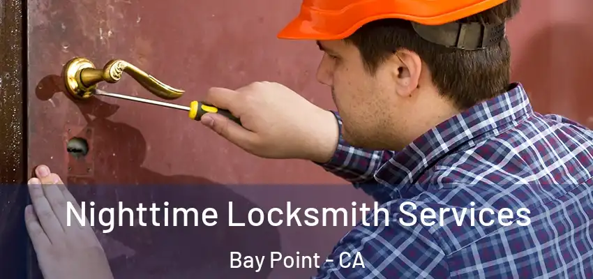  Nighttime Locksmith Services Bay Point - CA