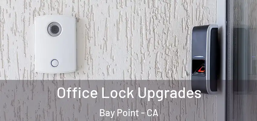 Office Lock Upgrades Bay Point - CA