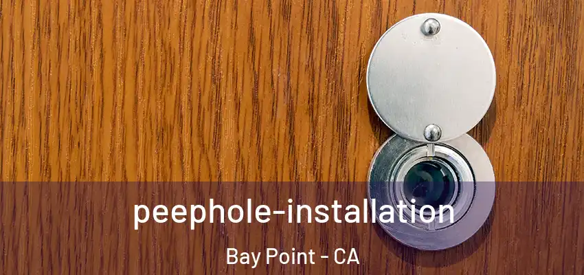  peephole-installation Bay Point - CA