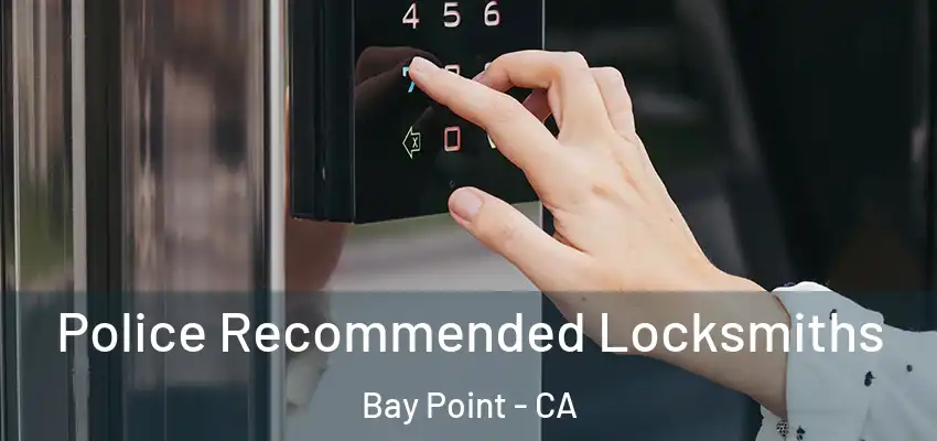  Police Recommended Locksmiths Bay Point - CA