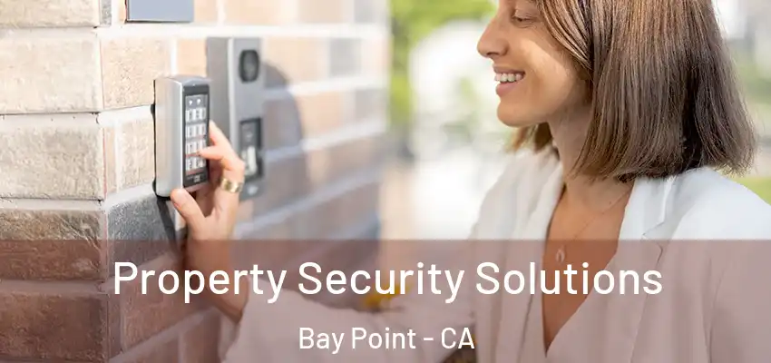  Property Security Solutions Bay Point - CA