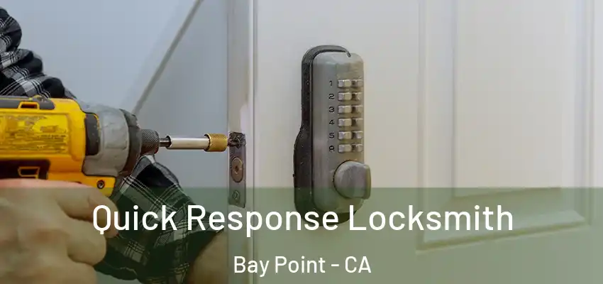 Quick Response Locksmith Bay Point - CA