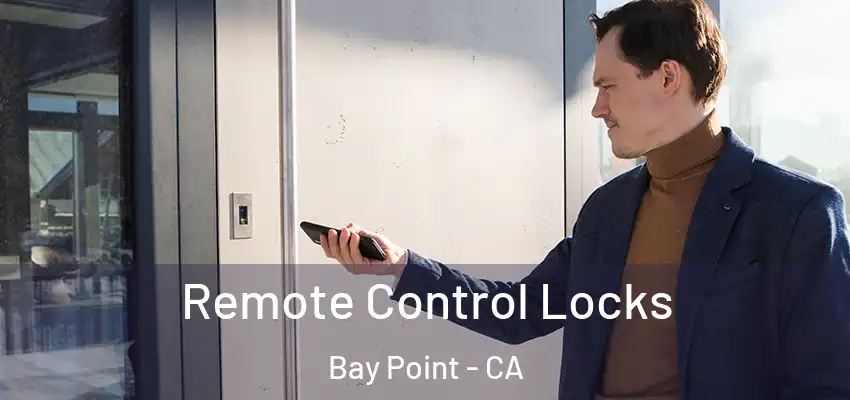 Remote Control Locks Bay Point - CA