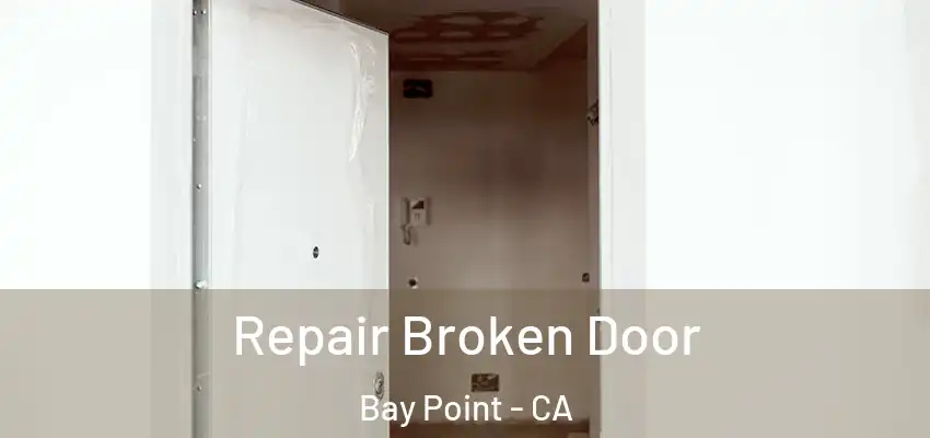  Repair Broken Door Bay Point - CA