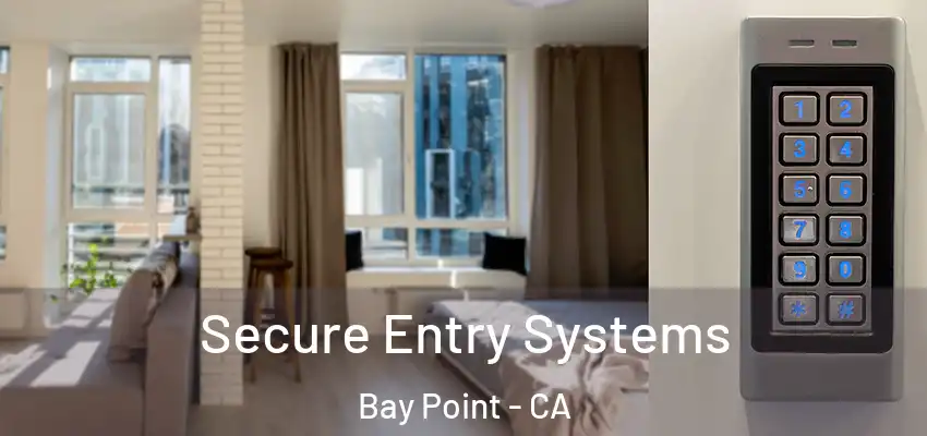  Secure Entry Systems Bay Point - CA