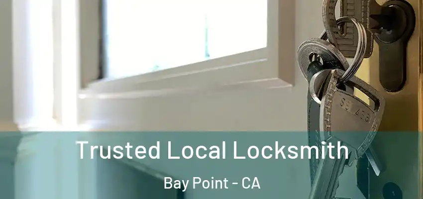  Trusted Local Locksmith Bay Point - CA